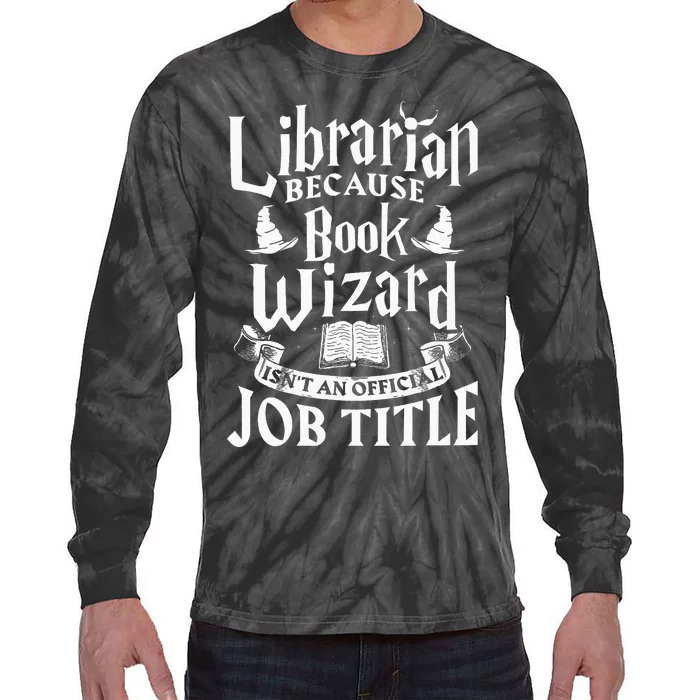 Librarian Bcs Book Wizard Isnt A Job Title Library Tie-Dye Long Sleeve Shirt