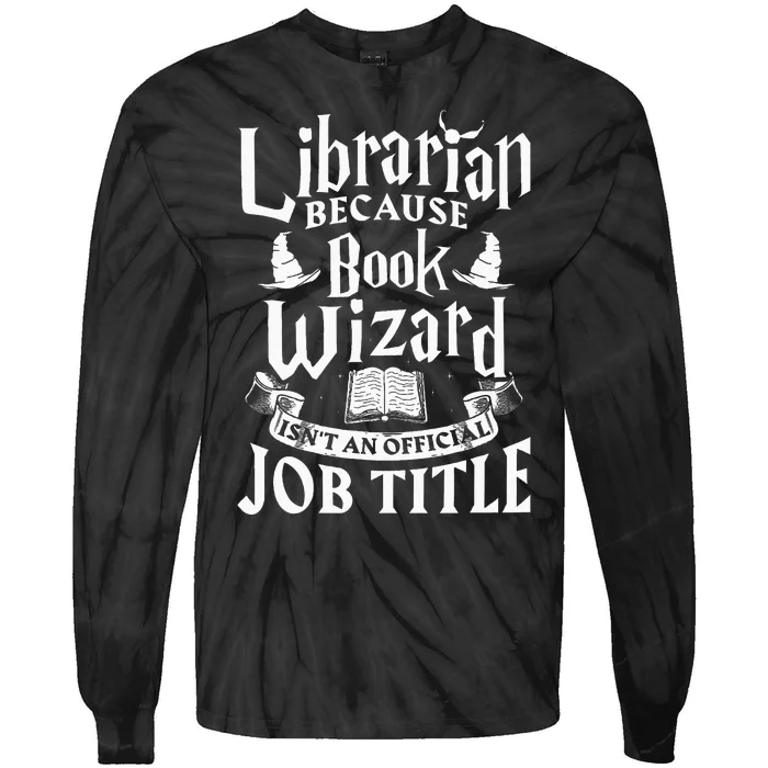 Librarian Bcs Book Wizard Isnt A Job Title Library Tie-Dye Long Sleeve Shirt