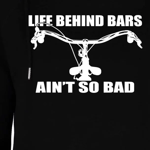 Life Behind Bars Ain't So Bad Bicycle Gifts Cycle Womens Funnel Neck Pullover Hood