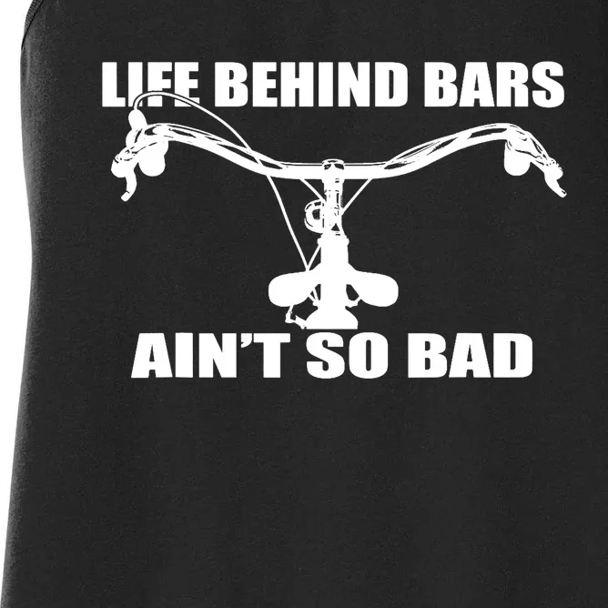 Life Behind Bars Ain't So Bad Bicycle Gifts Cycle Women's Racerback Tank