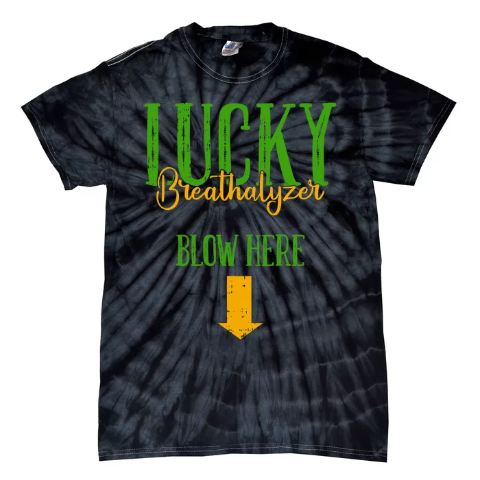 Lucky Breathalyzer Blow Here St Patricks Day Funny Sarcastic Tie-Dye T-Shirt