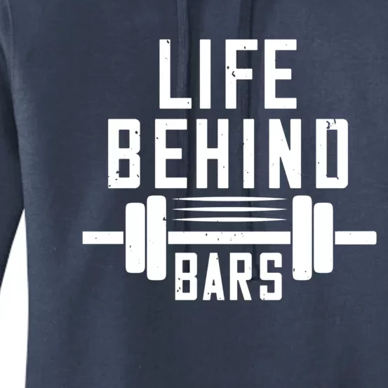 Life Behind Bars Gift Funny Gym Workout Gift Women's Pullover Hoodie