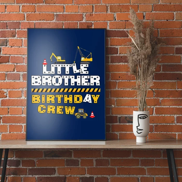 Little Brother Birthday Crew Construction Family Birthday Poster