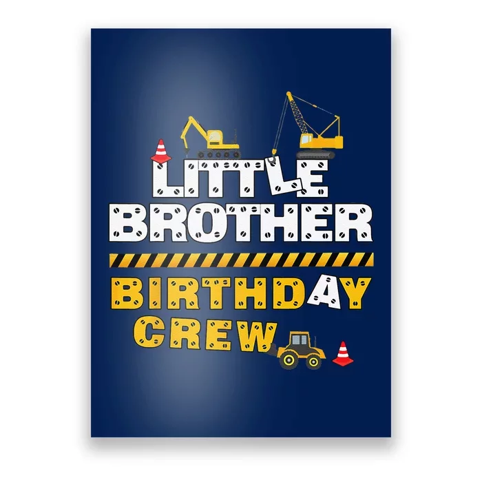 Little Brother Birthday Crew Construction Family Birthday Poster