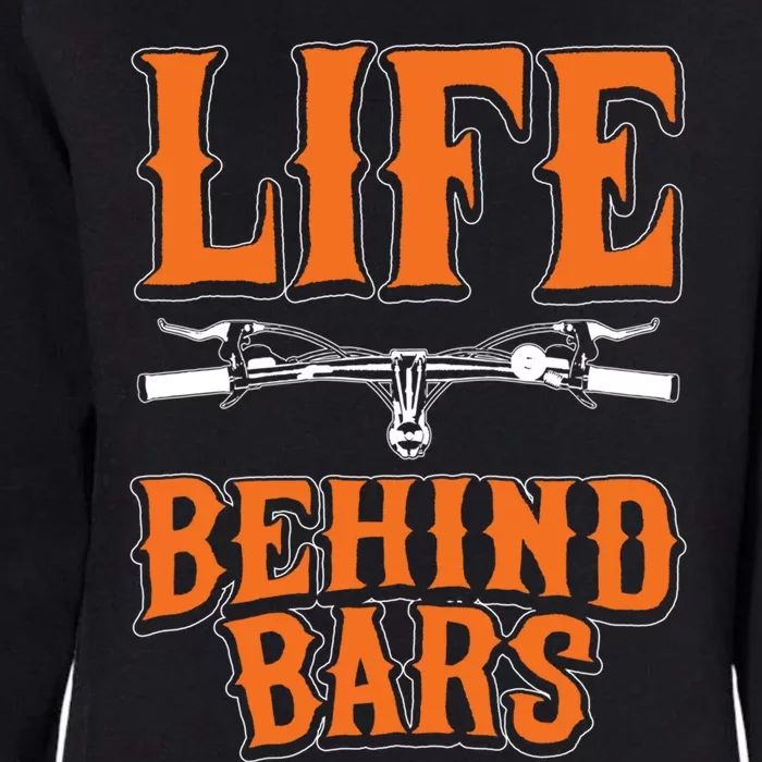 Life Behind Bars Funny Cycling Bicycle Sports Cool Gift Womens California Wash Sweatshirt