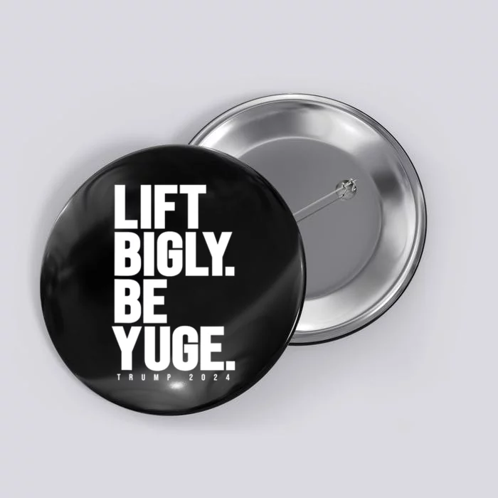 Lift Bigly Be Yuge Huge Trump For President 2024 Workout Gym Button