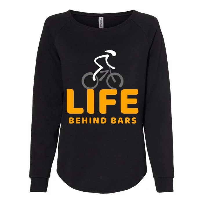 Life Behind Bars Funny Cyclist Bicycle Gift Womens California Wash Sweatshirt