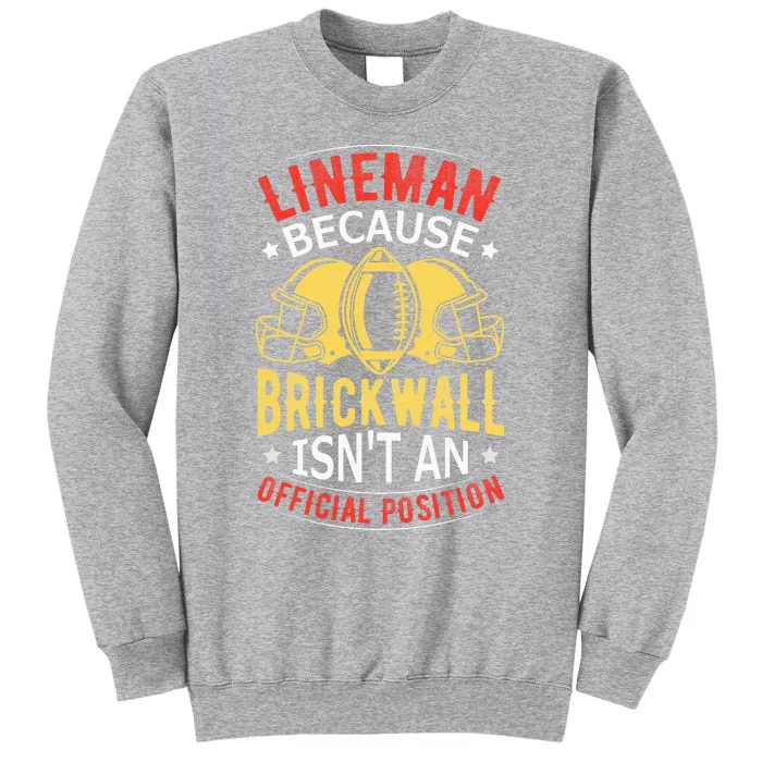 Lineman Because Brick Wall Isn't An Official Position Tall Sweatshirt