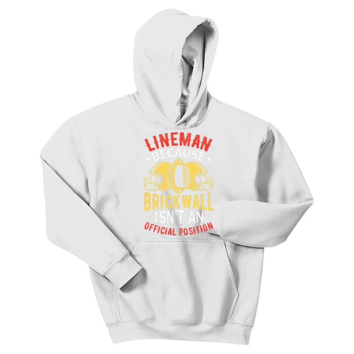 Lineman Because Brick Wall Isn't An Official Position Kids Hoodie