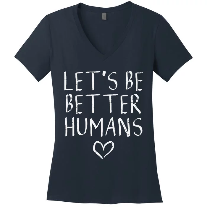 Lets Be Better Humans Unity Day Orange Anti Bullying Women's V-Neck T-Shirt