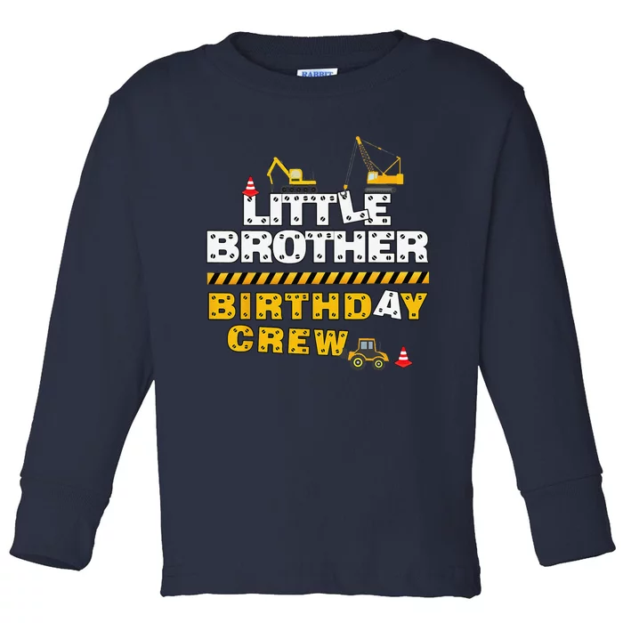 Little Brother Birthday Crew Construction Family Birthday Toddler Long Sleeve Shirt