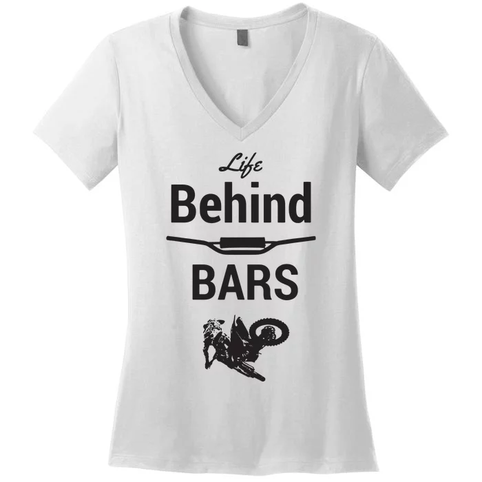 Life Behind Bars Brap Dirt Bike Motocross Women's V-Neck T-Shirt