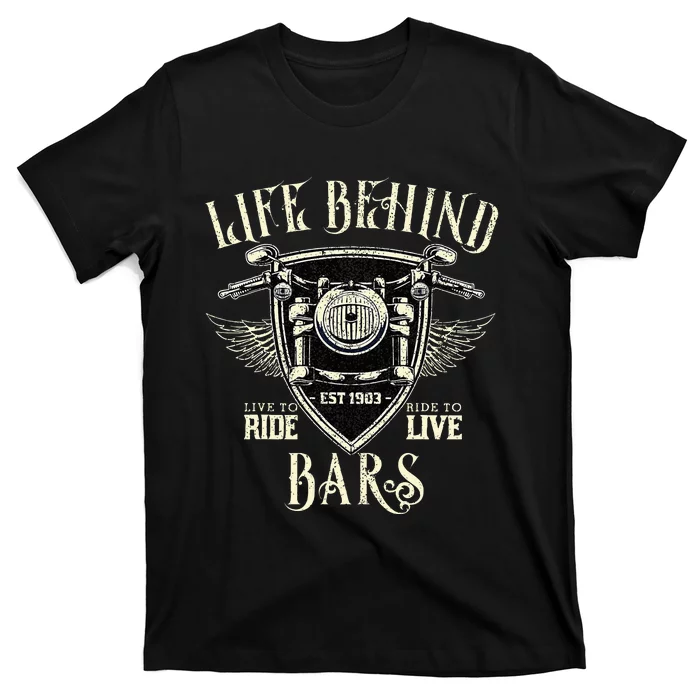 Life Behind Bars Motorcycle Rider Vintage Chopper Biker Gift T-Shirt