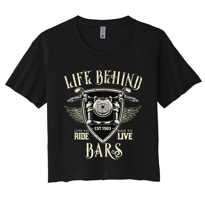 Life Behind Bars Motorcycle Rider Vintage Chopper Biker Gift Women's Crop Top Tee