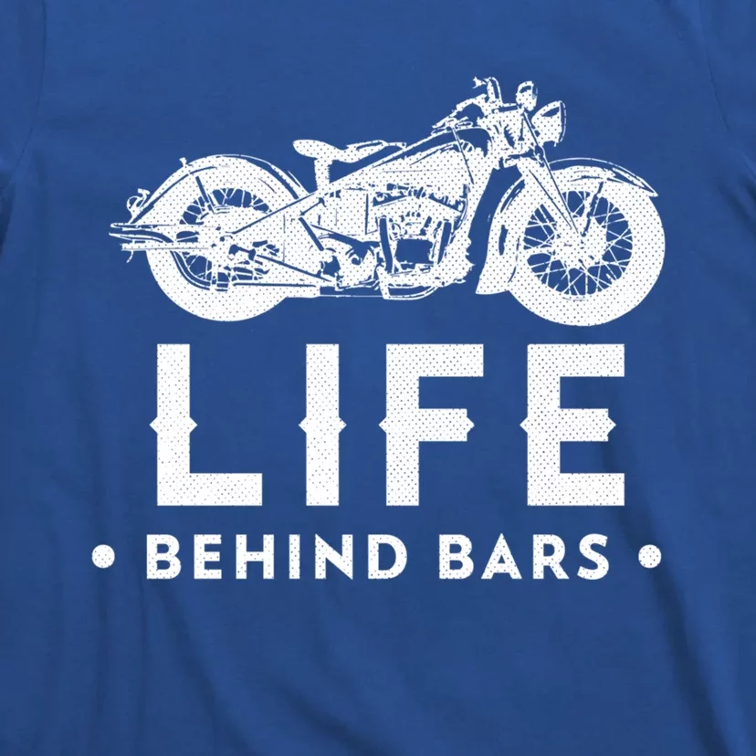 Life Behind Bars Retro Motorcycle Biker Meaningful Gift T-Shirt