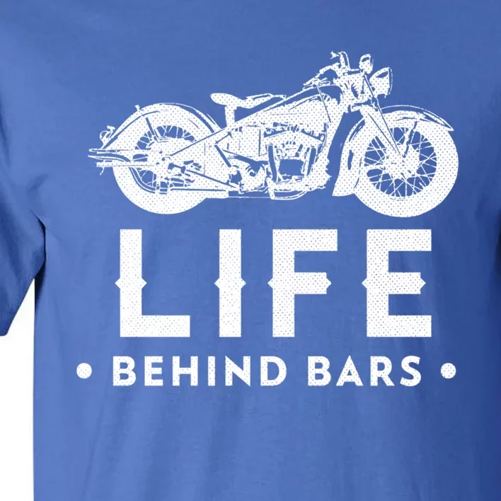 Life Behind Bars Retro Motorcycle Biker Meaningful Gift Tall T-Shirt