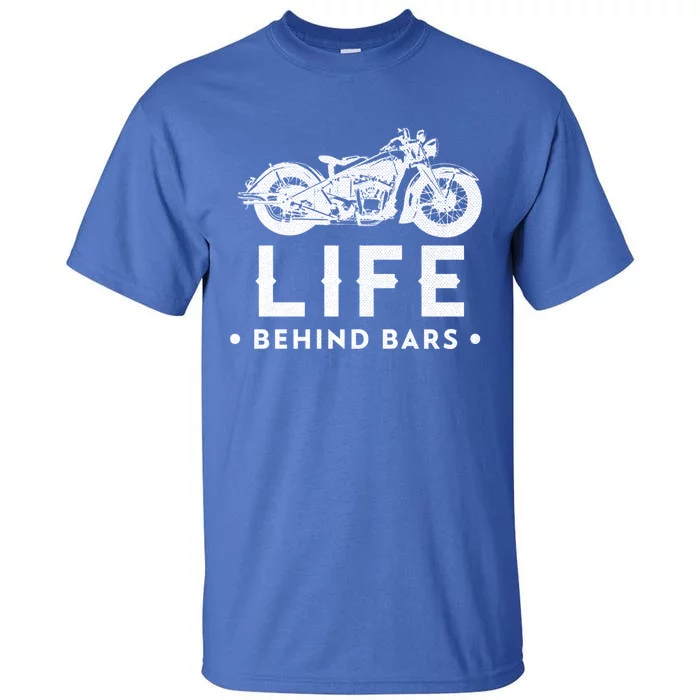 Life Behind Bars Retro Motorcycle Biker Meaningful Gift Tall T-Shirt