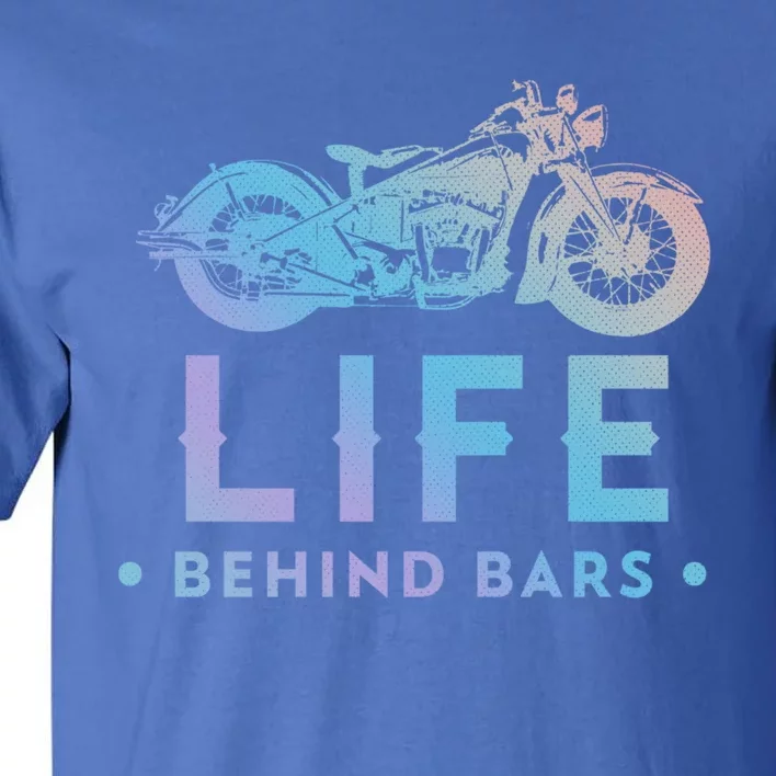 Life Behind Bars Retro Motorcycle Biker Gift Tall T-Shirt