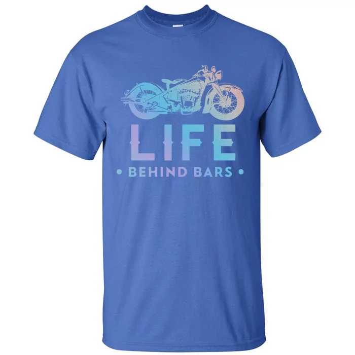 Life Behind Bars Retro Motorcycle Biker Gift Tall T-Shirt