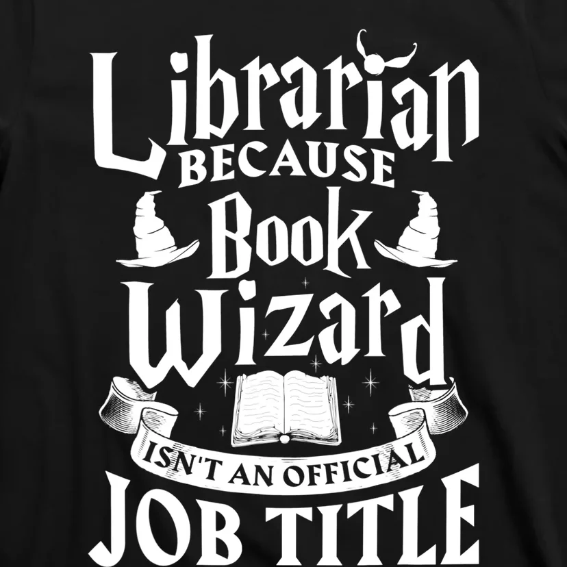 Librarian Bcs Book Wizard Isn't A Job Title Library Gift T-Shirt