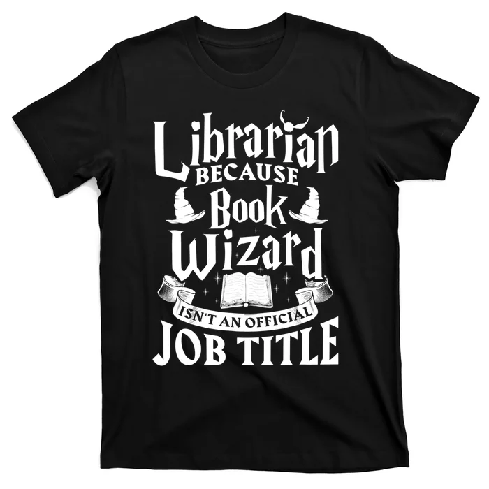 Librarian Bcs Book Wizard Isn't A Job Title Library Gift T-Shirt