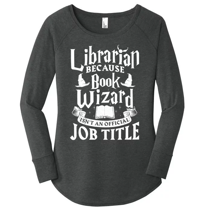 Librarian Bcs Book Wizard Isn't A Job Title Library Gift Women's Perfect Tri Tunic Long Sleeve Shirt