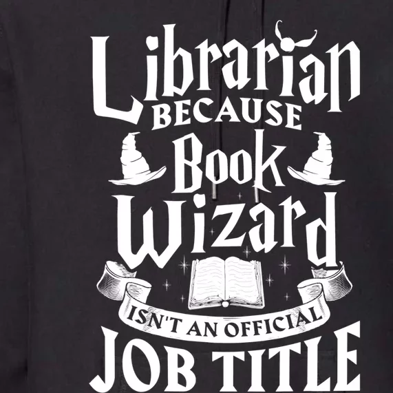 Librarian Bcs Book Wizard Isn't A Job Title Library Gift Premium Hoodie