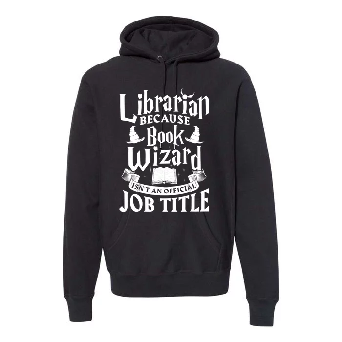 Librarian Bcs Book Wizard Isn't A Job Title Library Gift Premium Hoodie