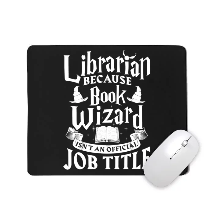 Librarian Bcs Book Wizard Isn't A Job Title Library Gift Mousepad