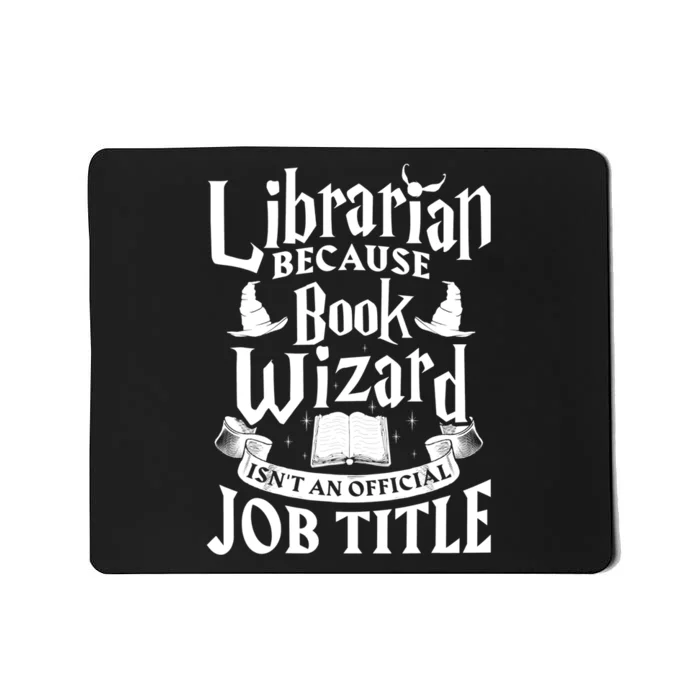 Librarian Bcs Book Wizard Isn't A Job Title Library Gift Mousepad