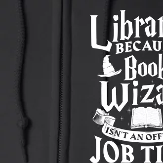 Librarian Bcs Book Wizard Isn't A Job Title Library Gift Full Zip Hoodie