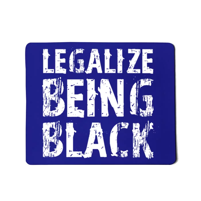 Legalize Being Black! Blm Funny Gift Mousepad