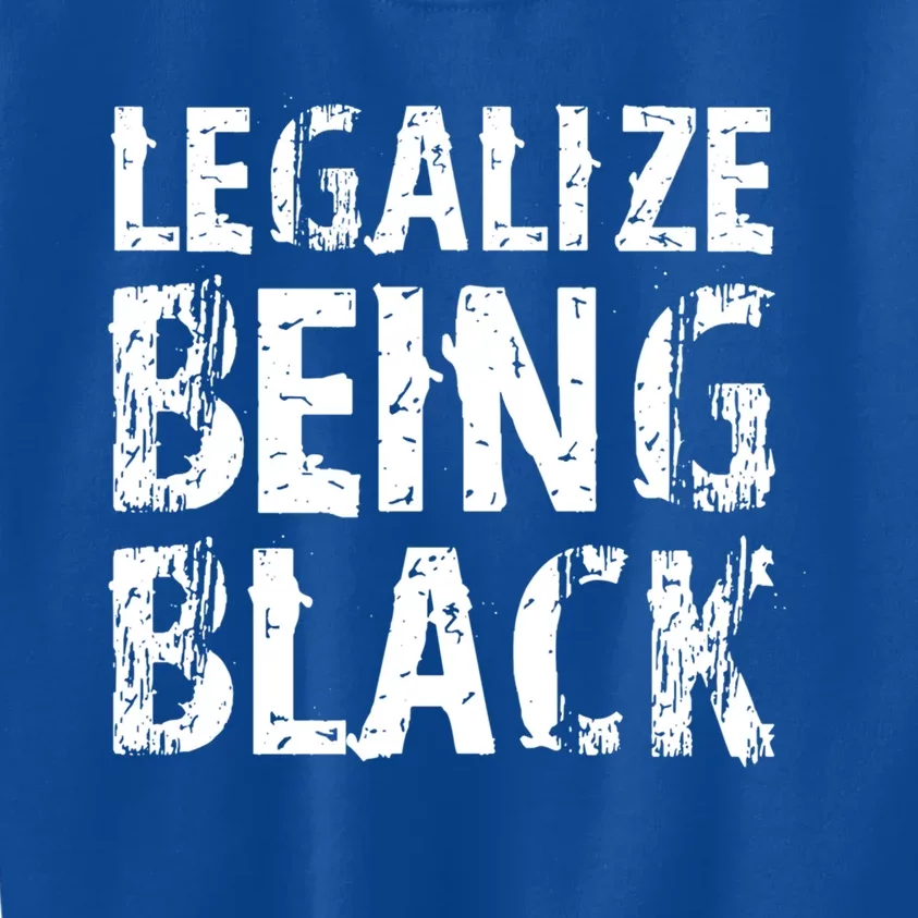 Legalize Being Black! Blm Funny Gift Kids Sweatshirt