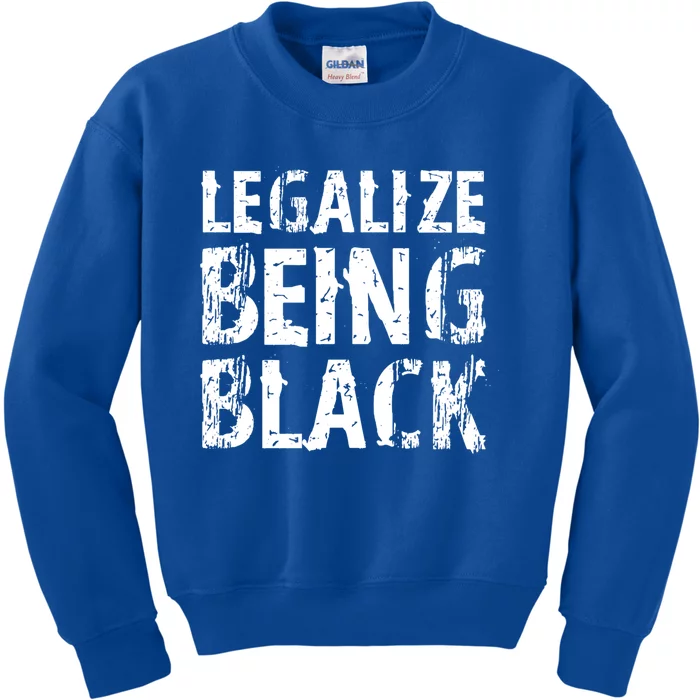 Legalize Being Black! Blm Funny Gift Kids Sweatshirt