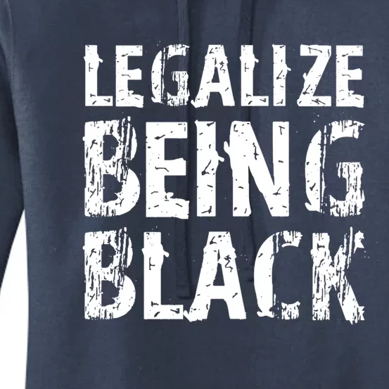 Legalize Being Black! Blm Funny Gift Women's Pullover Hoodie