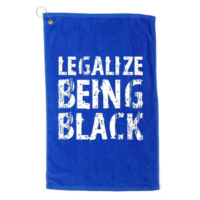 Legalize Being Black! Blm Funny Gift Platinum Collection Golf Towel