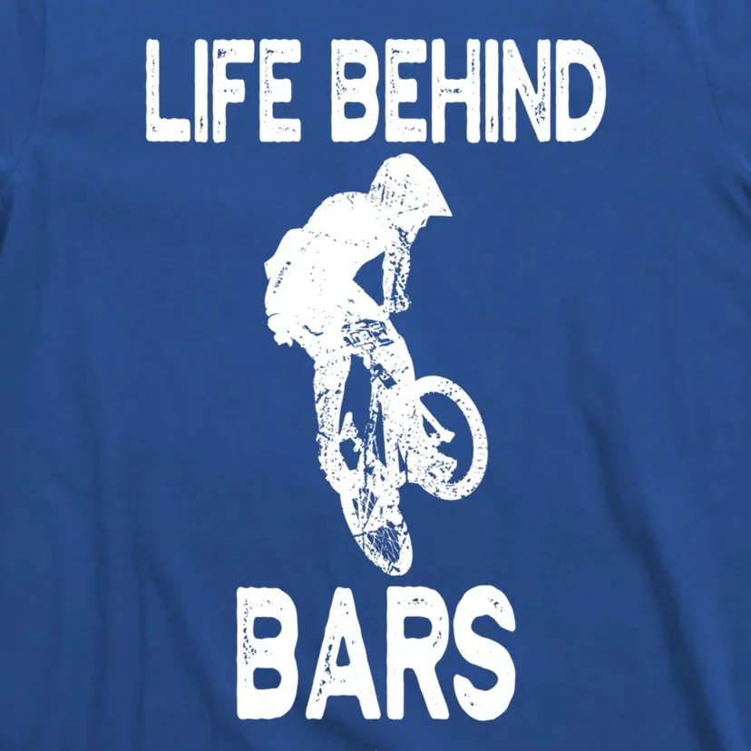 Life Behind Bars Great Gift Bmx Gift Meaningful Gift T-Shirt