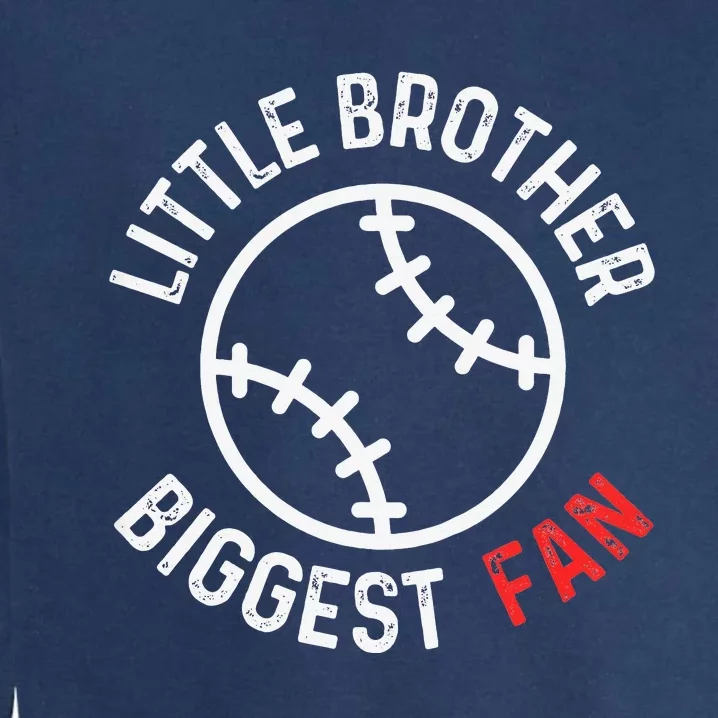 Little Brother Biggest Fan Baseball Season Garment-Dyed Sweatshirt