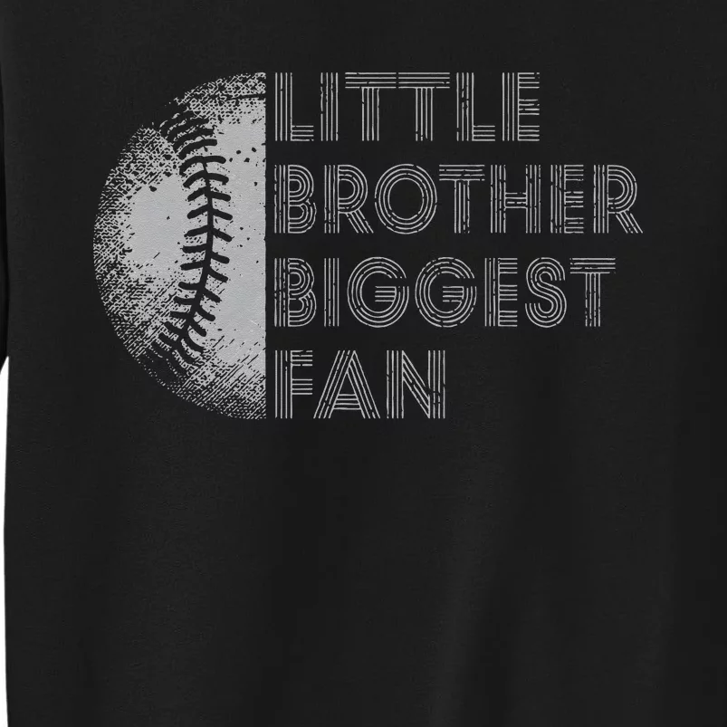 Little Brother Biggest Fan Baseball Season Gift Tall Sweatshirt