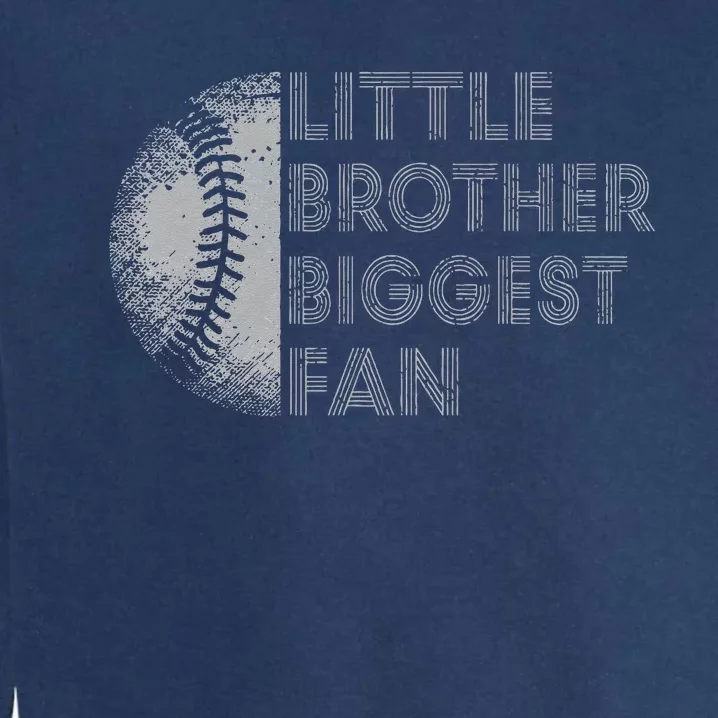 Little Brother Biggest Fan Baseball Season Gift Garment-Dyed Sweatshirt