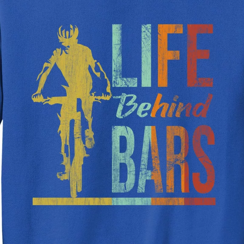 Life Behind Bars Funny Mountain Bike Mtb Gift Sweatshirt