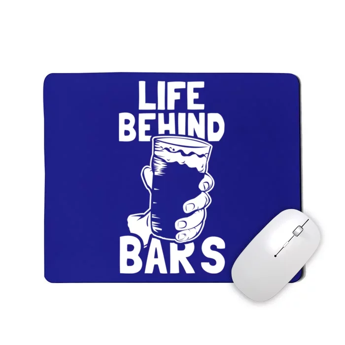 Life Behind Bars Meaningful Gift Beer Ing Craft Funny Slogan Gift Mousepad