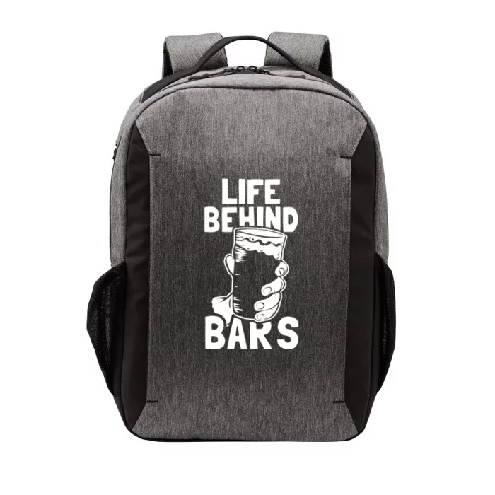 Life Behind Bars Meaningful Gift Beer Ing Craft Funny Slogan Gift Vector Backpack