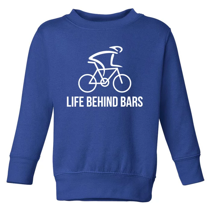 Life Behind Bars Cool Gift Cycling Bike Rider Cool Gift Cute Gift Toddler Sweatshirt