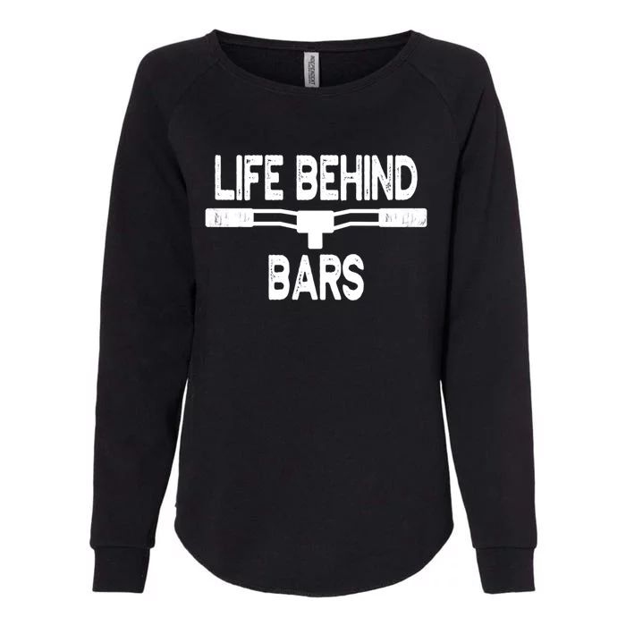 Life Behind Bars Gift Cycling Gift For Bicyclists Gift Womens California Wash Sweatshirt