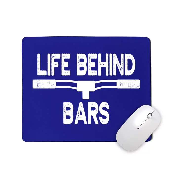 Life Behind Bars Gift Cycling Gift For Bicyclists Gift Mousepad