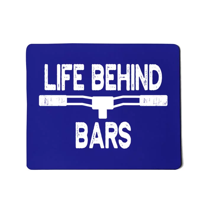 Life Behind Bars Gift Cycling Gift For Bicyclists Gift Mousepad