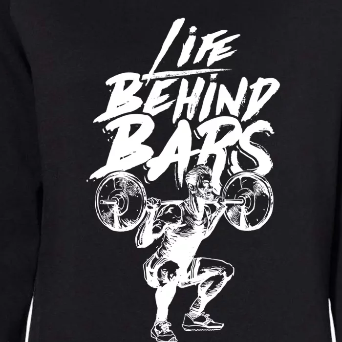 Life Behind Bars Gift Workout Lifting And Bodybuilding Cool Gift Womens California Wash Sweatshirt