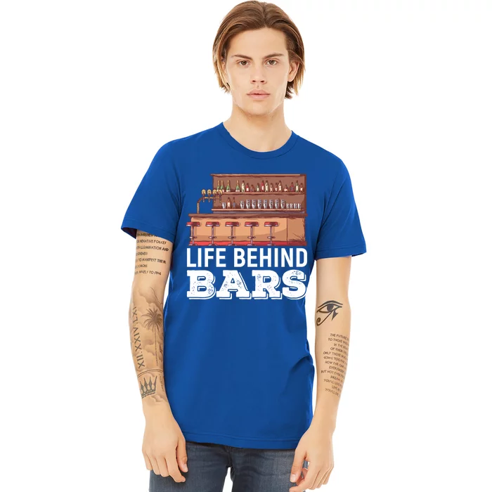 Life Behind Bars Bartender Alcohol Gift Premium T-Shirt