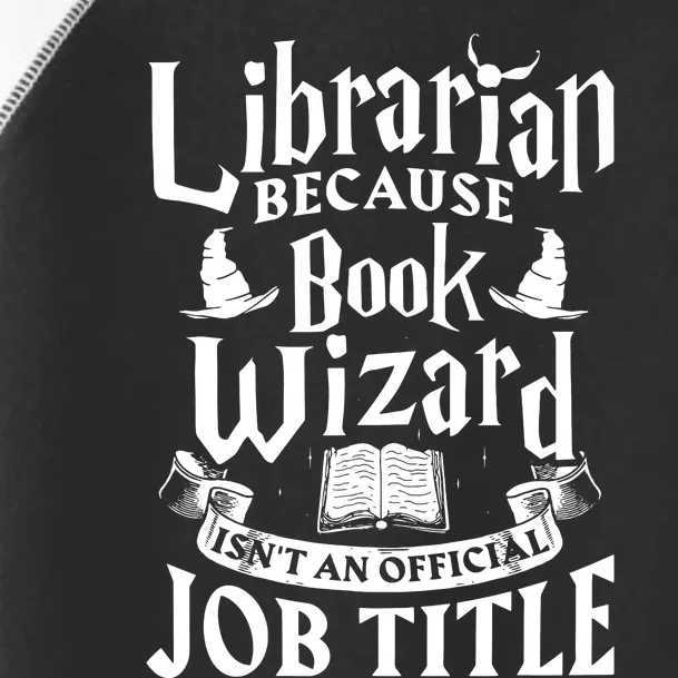 Librarian Bcs Book Wizard Isnt A Job Title Library Toddler Fine Jersey T-Shirt